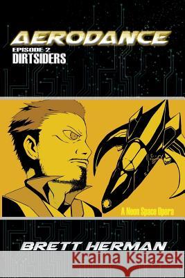 Aerodance: Dirtsiders Brett Herman 9781727067613 Createspace Independent Publishing Platform