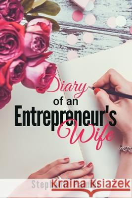 Diary of an Entrepreneur's Wife Stephanie A. Palmer 9781727067873 Createspace Independent Publishing Platform