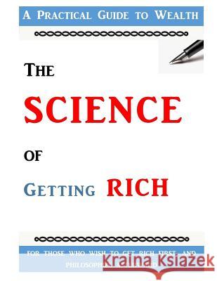 The Science of Getting Rich Wallace D. Wattles 9781727074703 Createspace Independent Publishing Platform