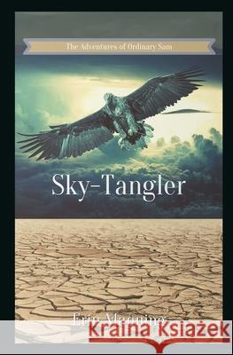 The Adventures of Ordinary Sam: Book Three: Sky-Tangler Erin Manning 9781727075892