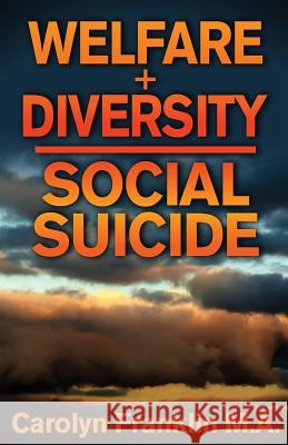 Welfare + Diversity: Social Suicide Carolyn Frankli 9781727076653 Createspace Independent Publishing Platform