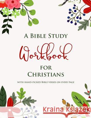 A Bible Study Workbook for Christians with hand-picked Bible verses on each page: A Two-Month Guide To Praise, Gratitude, Thought, Reflection and Pray St John Day Tree Books 9781727078749 Createspace Independent Publishing Platform