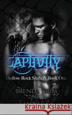 Captivity: Hollow Rock Shifters Book 1 Tami Julka Brenda Trim 9781727090789 Createspace Independent Publishing Platform