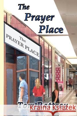 The Prayer Place Tom Rattray 9781727096057