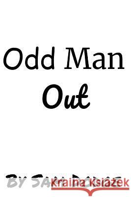 Odd Man Out: Odd Man Our Sam Dodge 9781727096149