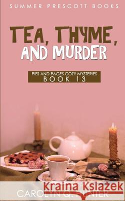 Tea, Thyme, and Murder Carolyn Q. Hunter 9781727098228