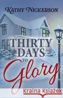 Thirty Days to Glory Kathy Nickerson 9781727100822