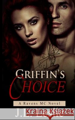 Griffin's Choice J. L. Leslie 9781727103717 Createspace Independent Publishing Platform