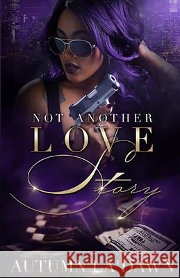 Not Another Love Story Autumn La'dawn Authoress Autumn 9781727107005