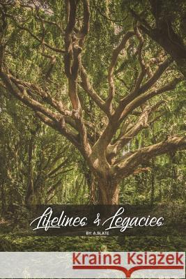 Lifelines and Legacies A. Slate 9781727108705 Createspace Independent Publishing Platform