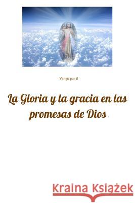 La gloria y gracia en las promesas de Dios Vazquez, Vincent 9781727109139 Createspace Independent Publishing Platform