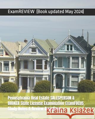 Pennsylvania Real Estate SALESPERSON & BROKER State License Examination ExamFOCUS Study Notes & Review Questions Examreview 9781727109863 Createspace Independent Publishing Platform