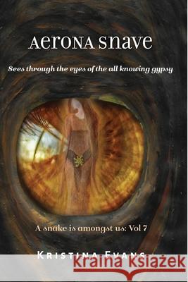Aerona Snave sees through the eyes of the all knowing gypsy Evans, Kristina 9781727109979