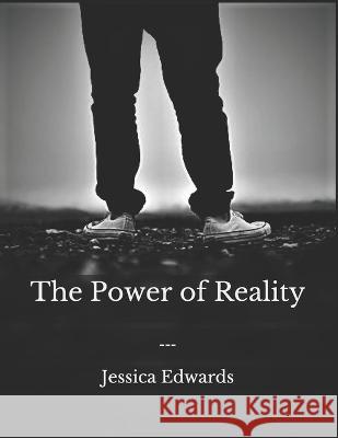 The Power of Reality Jessica L Edwards 9781727109993