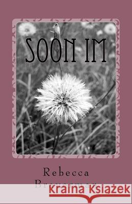 Soon Im Rebecca Braverman 9781727111514 Createspace Independent Publishing Platform