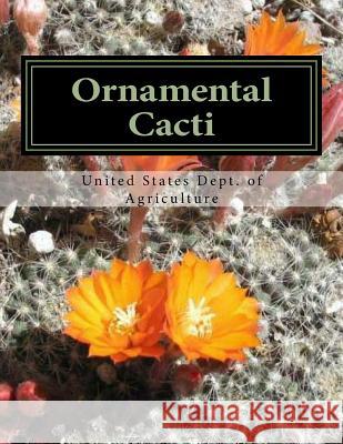 Ornamental Cacti: The Culture and Decorative Value of the Cactus United States Department of Agriculture  Roger Chambers 9781727114546 Createspace Independent Publishing Platform