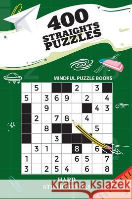 400 Straights Puzzles: Hard Straights 9x9 Mindful Puzzle Books 9781727116342