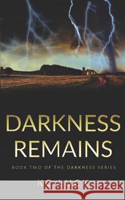 Darkness Remains Kc Luck 9781727119251 Createspace Independent Publishing Platform