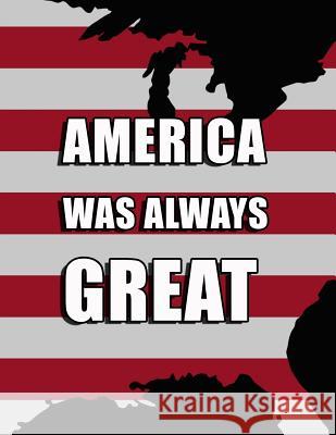 America Was Always Great Will Davidson 9781727123685