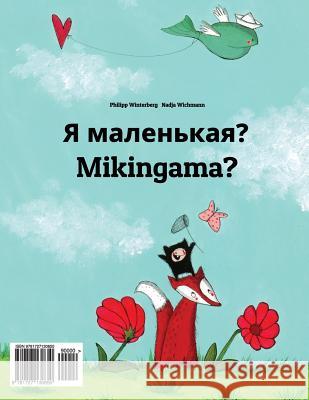 YA Malen'kaya? Mikingama?: Russian-Greenlandic (Kalaallisut): Children's Picture Book (Bilingual Edition) Philipp Winterberg Nadja Wichmann Daryna V. Temerbek 9781727130850 Createspace Independent Publishing Platform