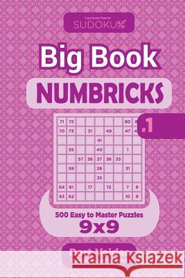 Sudoku Big Book Numbricks - 500 Easy to Master Puzzles 9x9 (Volume 1) Dart Veider 9781727131314