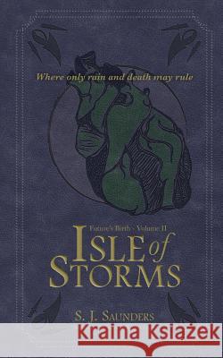 Isle of Storms S. J. Saunders Brittany Hanania Stephanie Roland 9781727131895