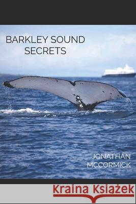 Barkley Sound Secrets Jonathan McCormick 9781727135510