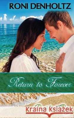 Return to Forever Roni Denholtz 9781727135992 Createspace Independent Publishing Platform