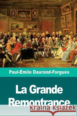 La Grande Remontrance: Épisode de l'histoire de l'Angleterre Daurand-Forgues, Paul-Emile 9781727137156