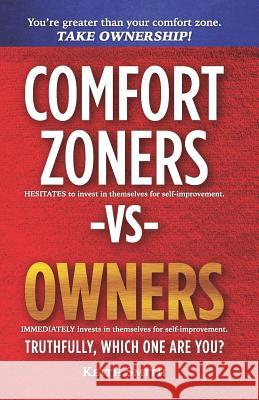 Comfort Zoners -VS- Owners: Truthfully, Which One Are You? Keith Smith 9781727137972 Createspace Independent Publishing Platform