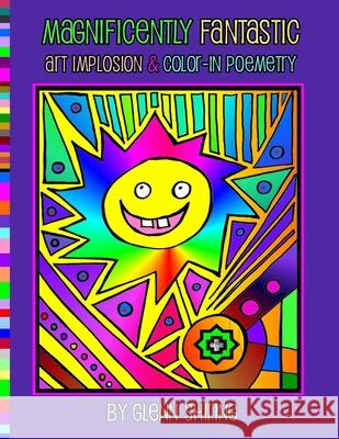 Magnificently Fantastic Art Implosion & Color-In Poemetry Glenn Shiring 9781727141665 Createspace Independent Publishing Platform