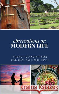 Observations of Modern Life: Love, Death, Music, Food, Health Al Seth Boris Nielsen Joel Adams 9781727143843 Createspace Independent Publishing Platform