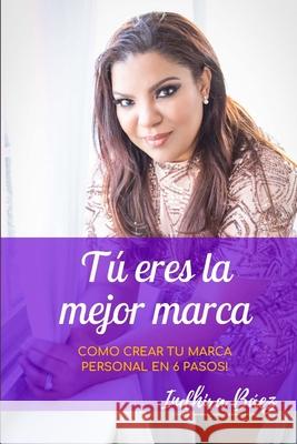 TU eres la mejor marca Natanael Valenzuela Indhira Baez 9781727146493 Createspace Independent Publishing Platform