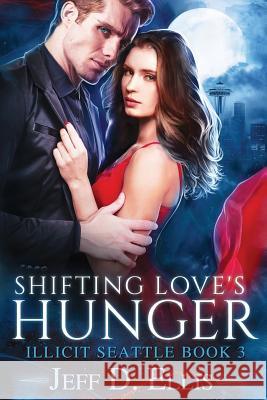 Shifting Love's Hunger Jeff D. Ellis 9781727154566 Createspace Independent Publishing Platform