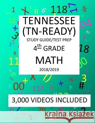 4th Grade TENNESSEE TN-READY, 2019 MATH, Test Prep: : 4th Grade TENNESSEE TN-READY 2019 MATH Test Prep/Study Guide Mark Shannon 9781727159608