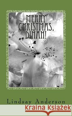 Merry Christmas, Dinah!: A Dinah Gray Novel Lindsay Anderson 9781727160284