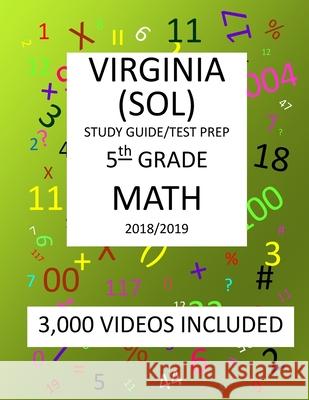 5th Grade VIRGINIA SOL, 2019 MATH, Test Prep: : 5th Grade VIRGINIA STANDARDS of LEARNING 2019 MATH Test Prep/Study Guide Mark Shannon 9781727160505