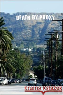 Death By Proxy Ken A. Amster 9781727160635