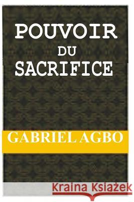 Pouvoir du Sacrifice Ntamack, Paule 9781727161496 Createspace Independent Publishing Platform