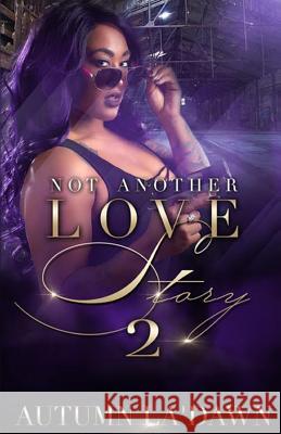 Not Another Love Story 2 Autumn La'dawn Authoress Autumn 9781727163421