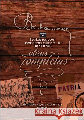 Ramon Emeterio Betances: Obras completas (Vol. XI): Escritos politicos: periodismo militante - II (1878-1898) Paul Estrade Zoomideal Inc Felix Ojeda 9781727174816 Createspace Independent Publishing Platform