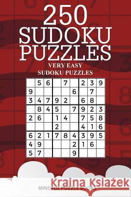 250 Sudoku Puzzles: Very Easy Sudoku Puzzles Mindful Puzzle Books 9781727175165