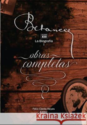 Ramon Emeterio Betances: Obras completas (Vol. XIII): La Biografia I Paul Estrade Zoomideal Inc Felix Ojeda 9781727175424