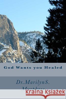 God Wants You Healed Marilyn S. Murphree 9781727176155 Createspace Independent Publishing Platform