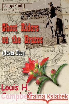 Ghost Riders on the Brazos: Texas Duo Louis H. Campbell 9781727177251 Createspace Independent Publishing Platform