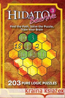 Hidato Beehive 3: 203 New Logic Puzzles Dr Gyora M. Benedek 9781727177404 Createspace Independent Publishing Platform