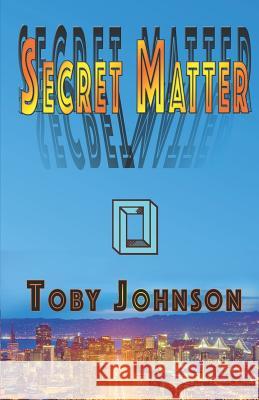 Secret Matter Toby Johnson, Mark Jordan 9781727179422 Createspace Independent Publishing Platform