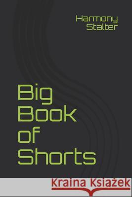 Big Book of Shorts Harmony Stalter 9781727179828