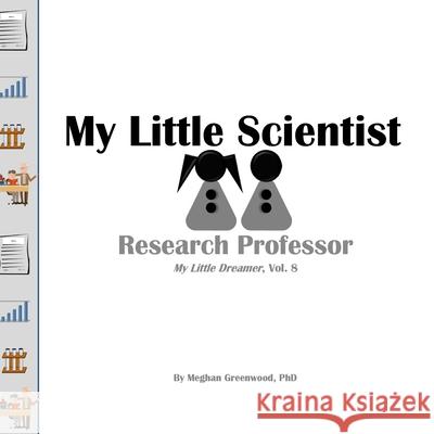My Little Scientist: Research Professor Meghan Greenwood 9781727183511 Createspace Independent Publishing Platform