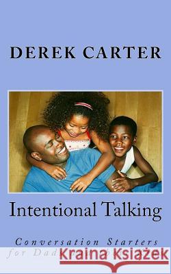 Intentional Talking: Conversation Starters for Dads and their Kids Carter, Derek 9781727184822 Createspace Independent Publishing Platform